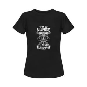 I'm A Nurse I'm Never Wrong